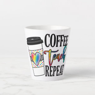Coffee Teach Repeat – Fun Teacher Life Latte Mug
