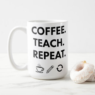 Coffee Teach Repeat – Minimalist Teacher Mug