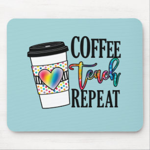 Coffee, Teach, Repeat Mouse Pad