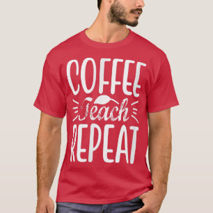 Coffee Teach Repeat Retro Back to School Teacher  T-Shirt