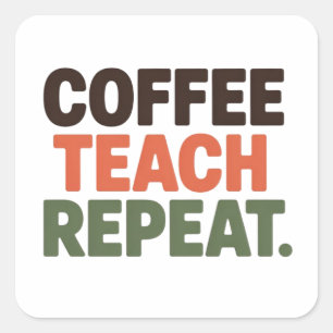 Coffee Teach Repeat Square Sticker
