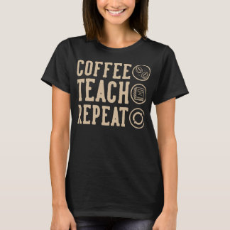 Coffee Teach Repeat T-Shirt