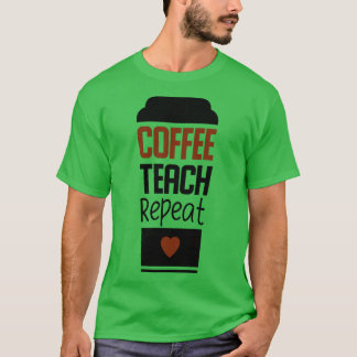 Coffee teach repeat T-Shirt