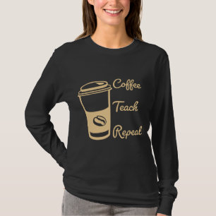 Coffee Teach Repeat T-Shirt