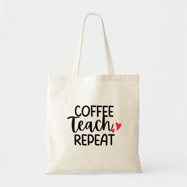 'Coffee, Teach, Repeat' Teacher Appreciation Gift Tote Bag (Front)
