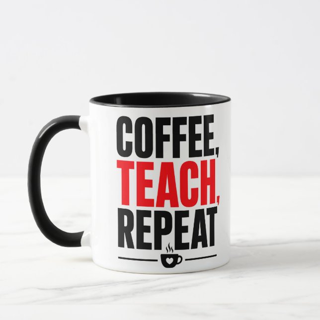 Coffee Teach Repeat Teacher Mug – Funny Gift Mug (Left)