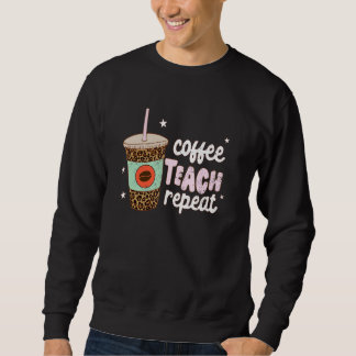 Coffee Teach Repeat Tennis Ball Teacher Appriciati Sweatshirt