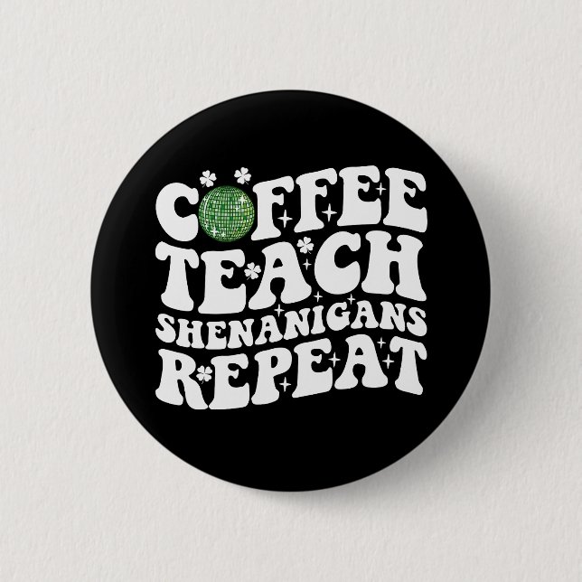 Coffee Teach Shenanigans Repeat Disco Ball Teacher 6 Cm Round Badge (Front)