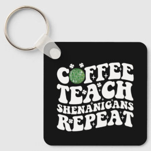 Coffee Teach Shenanigans Repeat Disco Ball Teacher Key Ring
