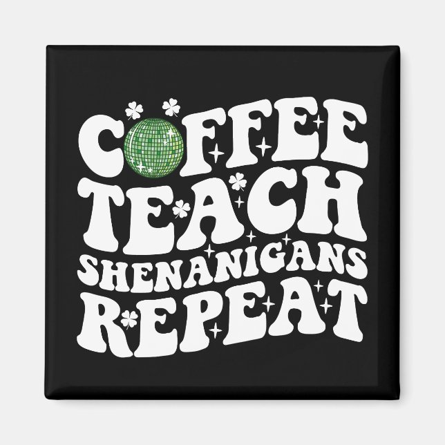 Coffee Teach Shenanigans Repeat Disco Ball Teacher Magnet (Front)