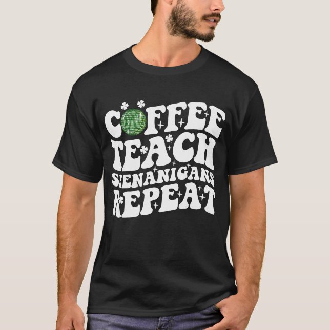 Coffee Teach Shenanigans Repeat Disco Ball Teacher T-Shirt (Front)