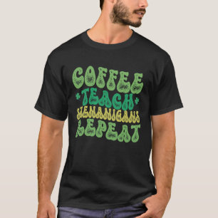 Coffee Teach Shenanigans Repeat Teacher St Patrick T-Shirt