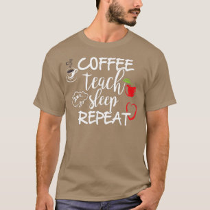 Coffee teach sleep repeat T , funny Teacher T  T-Shirt
