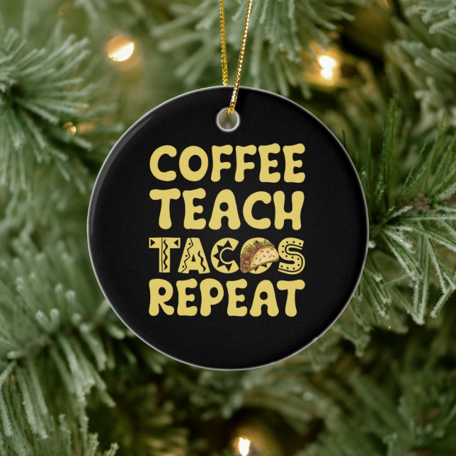 Coffee Teach Tacos Repeat Cinco De Mayo Teacher Ceramic Tree Decoration (Tree)