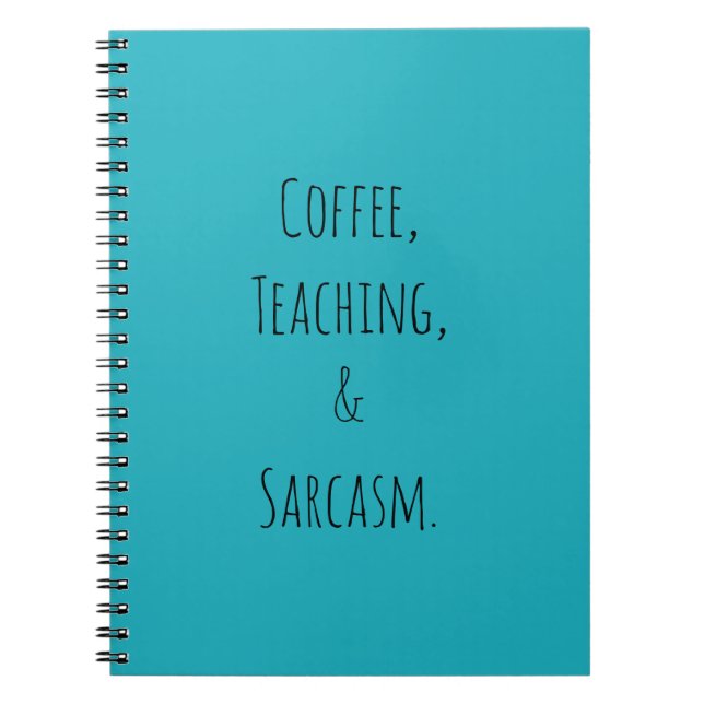 Coffee, Teaching, and Sarcasm Notebook (Front)