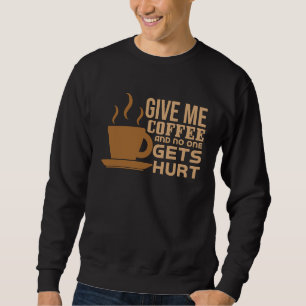 coffee text coffee sarcasm cute joke sweatshirt