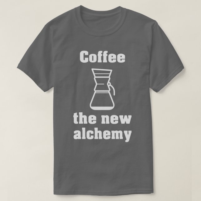 Coffee the new Alchemy White T-Shirt (Design Front)