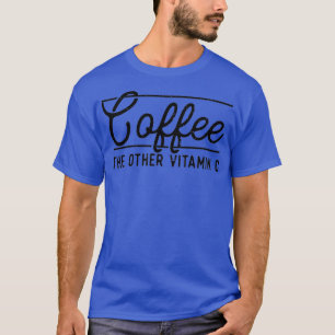 Coffee The Other Vitamin C T-Shirt