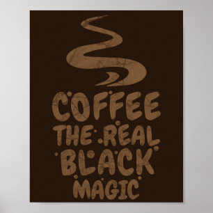 coffee the real black magic funny caffeine addicts poster