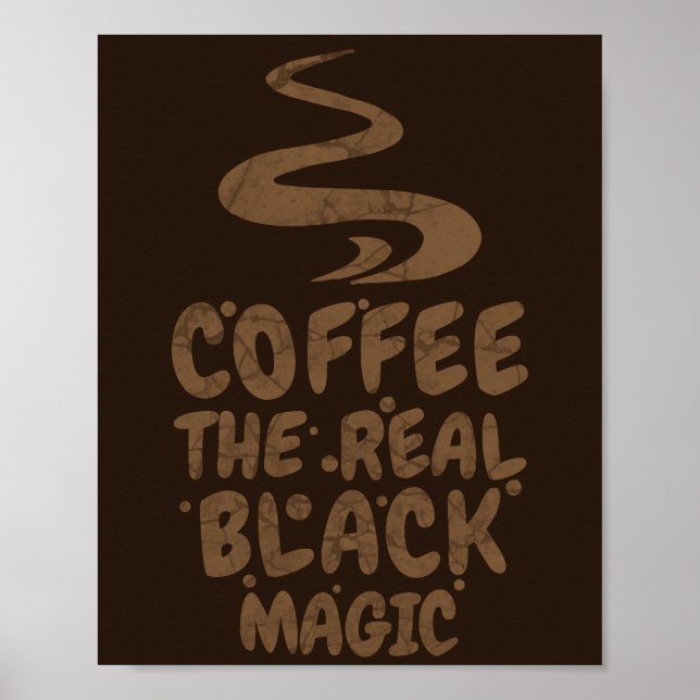 coffee the real black magic funny caffeine addicts poster (Front)