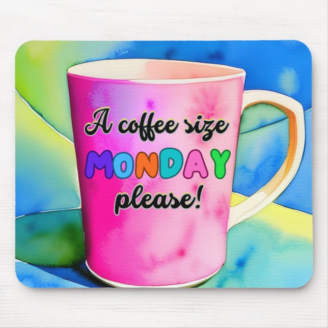 COFFEE THE SIZE OF MONDAY MOUSE PAD (Front)