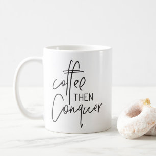 COFFEE THEN CONQUER modern hand lettered black Mug