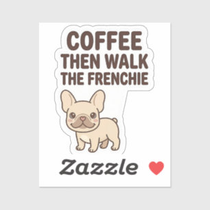 Coffee Then Walk The Frenchie Funny Design