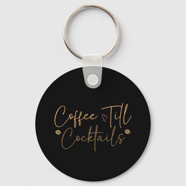 Coffee Till Cocktails Key Ring (Front)