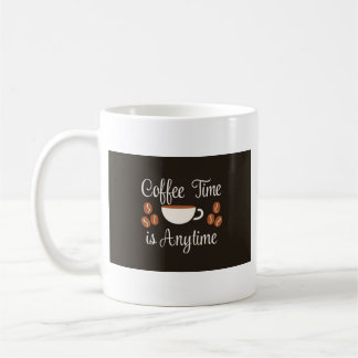 ☕ Coffee Time is Anytime – Fun & Cosy Coffee Lover Mug