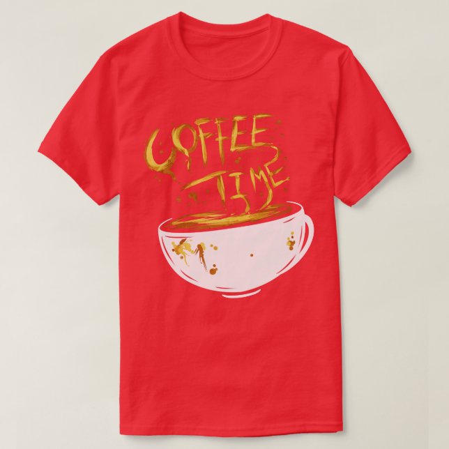 Coffee Time Time For A Delicious Coffee  T-Shirt (Design Front)