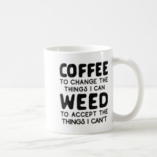 Coffee To Change The Things I Can Weed To Accept T Coffee Mug