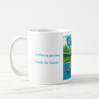 Coffee to get me ready for Tennis! Mug