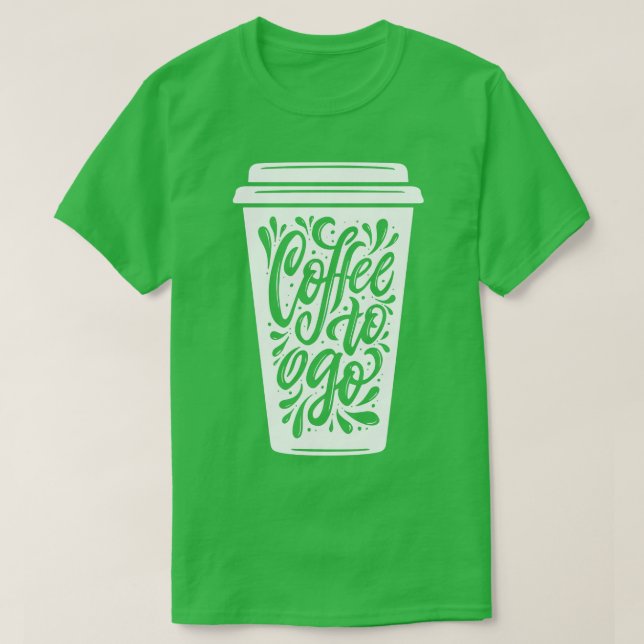 Coffee To Go  T-Shirt (Design Front)