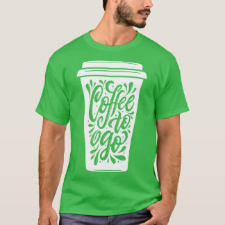Coffee To Go  T-Shirt