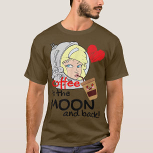 Coffee to the moon and back funny astronaut tee T-