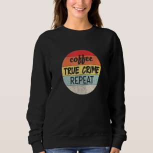 Coffee True Crime Repeat Retro Sunset Graphic Sweatshirt
