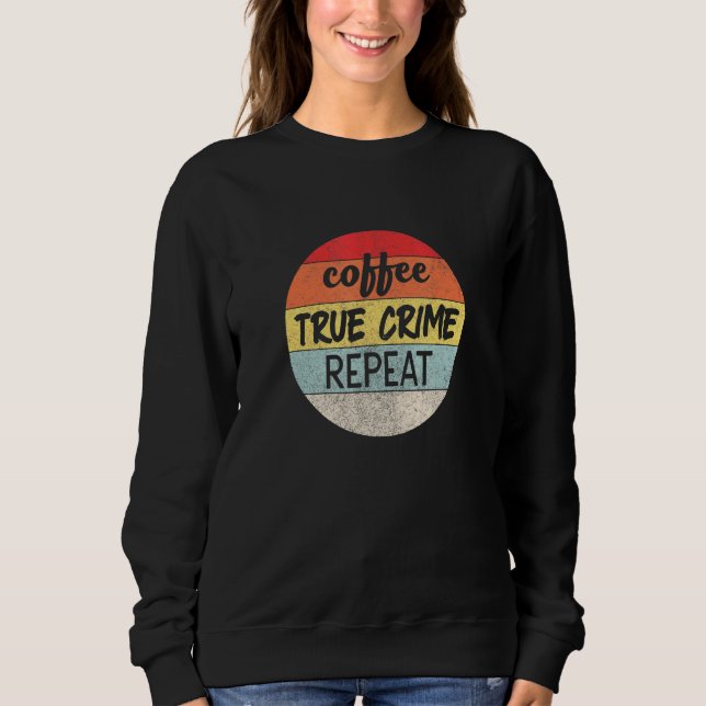 Coffee True Crime Repeat Retro Sunset Graphic Sweatshirt (Front)