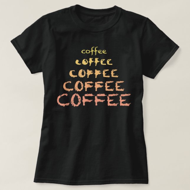 Coffee Typography Lover Espresso Drinker Caffeine  T-Shirt (Design Front)