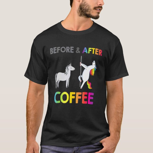 Coffee Unicorn Caffeine Before After Coffee T-Shirt (Front)