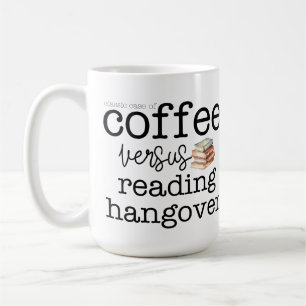 Coffee v Reading Hangover Coffee Mug