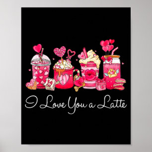 Coffee Valentine Shirt I Love You A Latte Poster