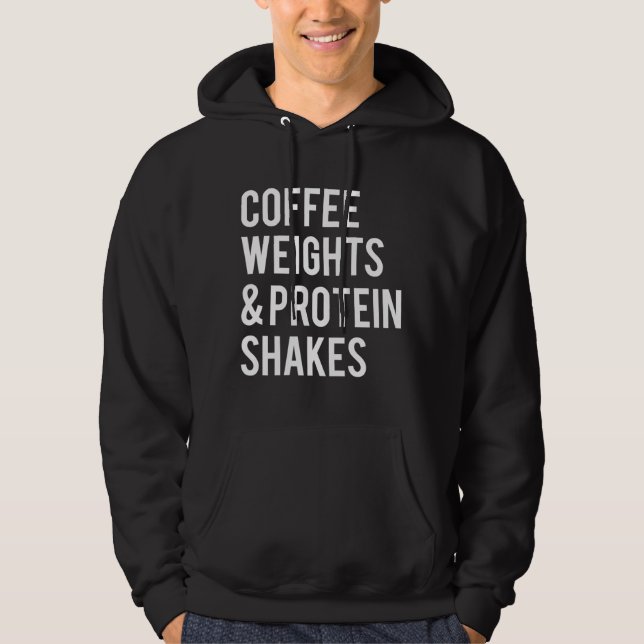 Coffee Weights Protein Shakes Funny Workout Gym Sa Hoodie (Front)