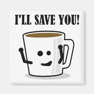 Coffee Will Save You Funny Fridge Magnet