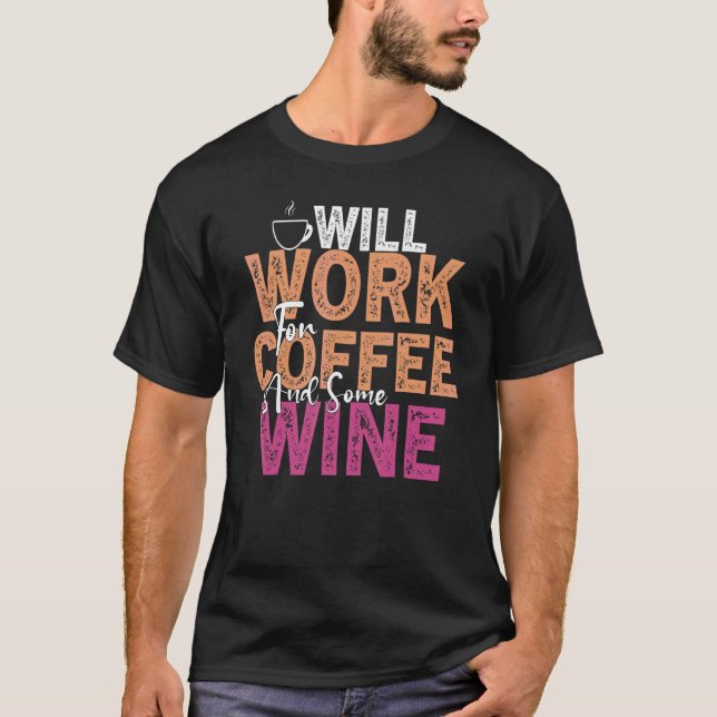 Coffee Wine Quote Barista Cool Coffee Wine 16 T-Shirt (Front)