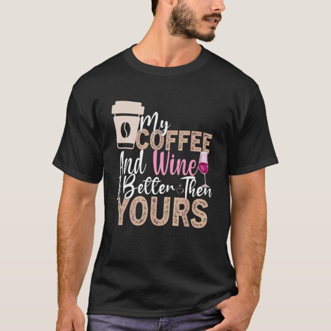 Coffee Wine Quote Barista Cool Coffee Wine 23 T-Shirt (Front)