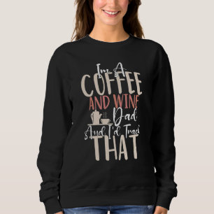 Coffee Wine Quote Barista Cool Coffee Wine 8 Sweatshirt