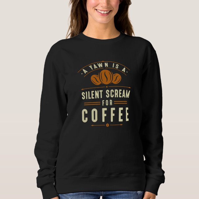 Coffee Yawn Sweatshirt (Front)