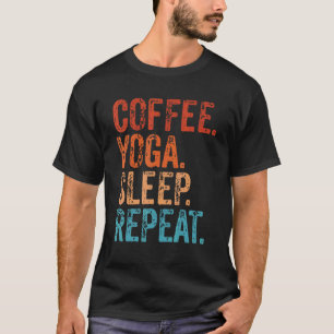 Coffee Yoga Sleep Repeat Coffee Yoga T-Shirt