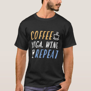 Coffee Yoga Wine Repeat Wine Lovers Gif T-Shirt