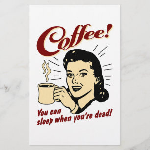 Coffee! You Can Sleep When You're Dead!